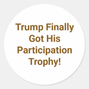 Trump's Participation Trophy Hankamer Artjunkhaus Classic Round Sticker