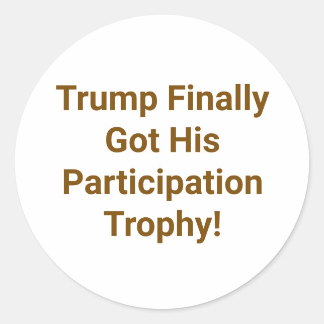 Trump's Participation Trophy Hankamer Artjunkhaus Classic Round Sticker (Front)