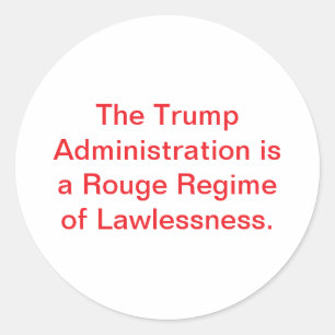 Trump's Rogue Lawless Regime Hankamer Artjunkhaus Classic Round Sticker