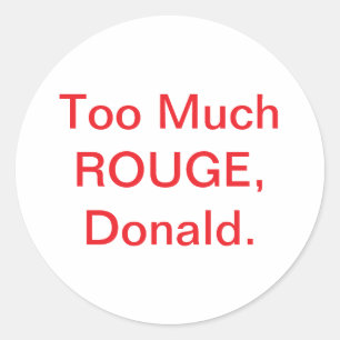 Trump's Rouge Regime Hankamer Artjunkhaus Blush! Classic Round Sticker