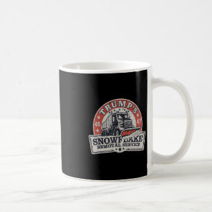 Trump's Snowflake Removal Service Funny Trump  Coffee Mug