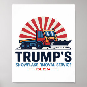 Trump's Snowflake Rmoval Service Funny Donald Trum Poster