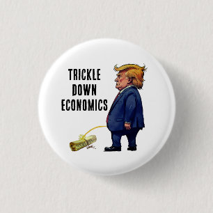 Trump's Trickle Down Economics 3 Cm Round Badge