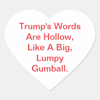 Trump's words Are hollow Jeff Hankamer Artjunkhaus Heart Sticker