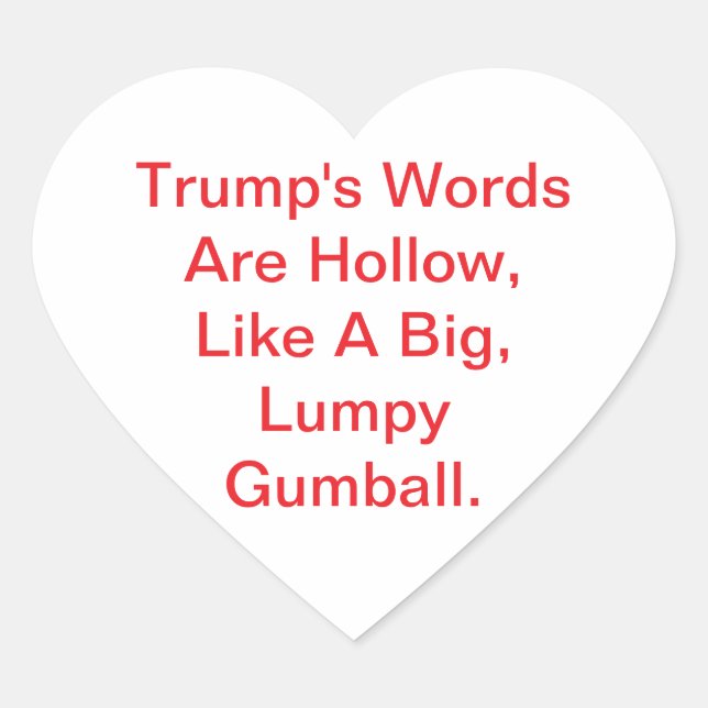 Trump's words Are hollow Jeff Hankamer Artjunkhaus Heart Sticker (Front)