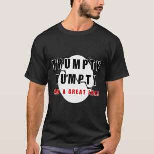 Trumpty Dumpty Had A Great Fall Cracked Egg Funny  T-Shirt