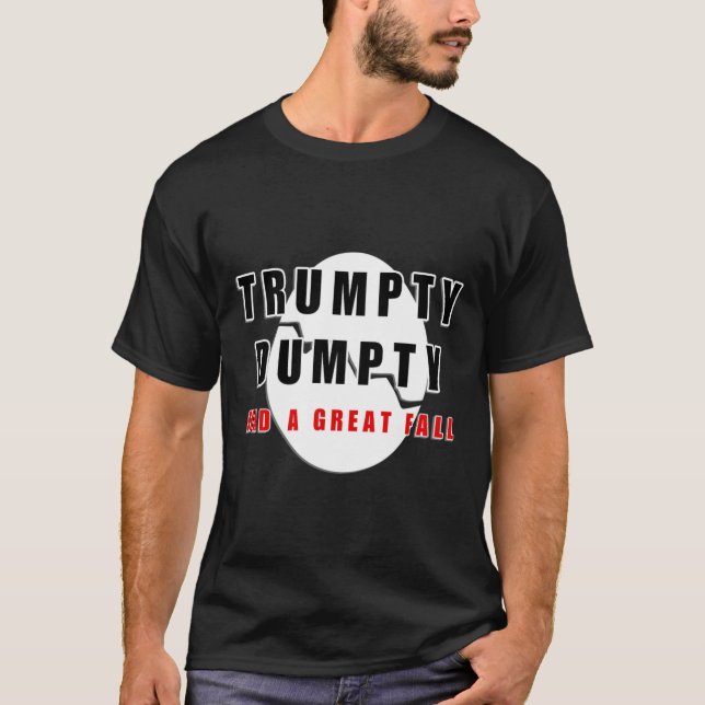 Trumpty Dumpty Had A Great Fall Cracked Egg Funny  T-Shirt (Front)