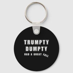 Trumpty Dumpty Had A Great Fall Funny Humor Anti T Key Ring
