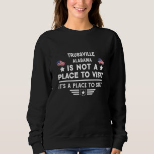 Trussville Alabama Place to stay USA Town Home Cit Sweatshirt