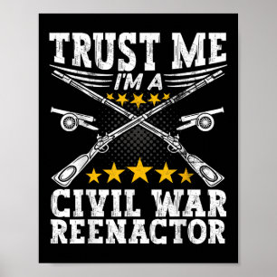 Trust A Civil War Reenactor - American Civil War R Poster
