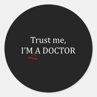 Trust Almost A Doctor - Funny Pre Med Student Gift Classic Round Sticker