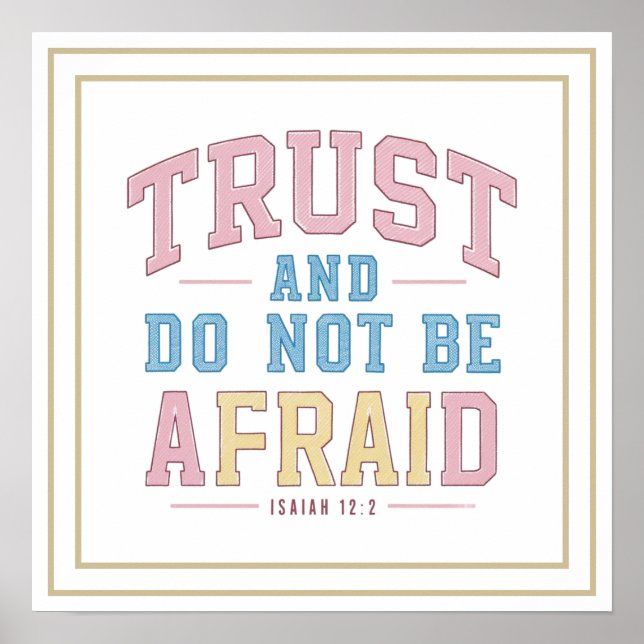 Trust And Do Not Be Afraid Isaiah 12 2 Biblical Poster (Front)