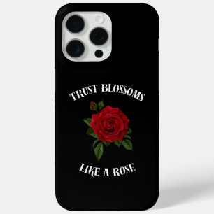 Trust blossoms like a rose iPhone 15 pro max case