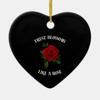 Trust blossoms like a rose ceramic ornament