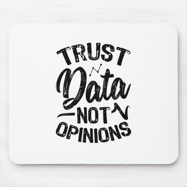 Trust Data Not Opinions Mouse Pad (Front)