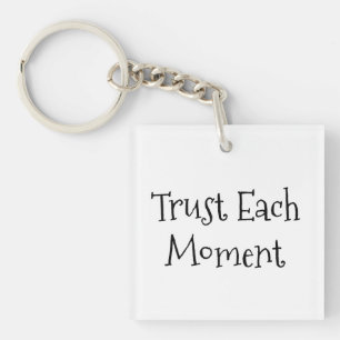 Trust Each Moment Motivational Quote Key Ring