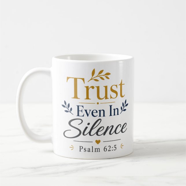 Trust Even In Silence Modern Christian Statement   Coffee Mug (Left)