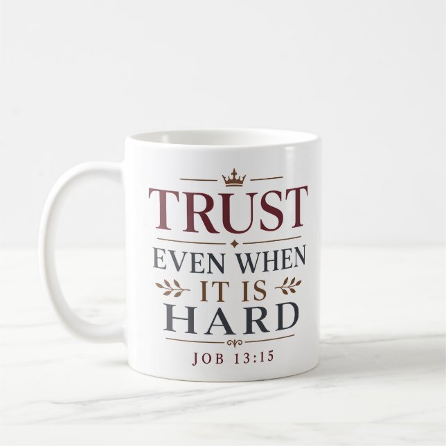 Trust Even When It Is Hard Christian Statement Coffee Mug (Left)