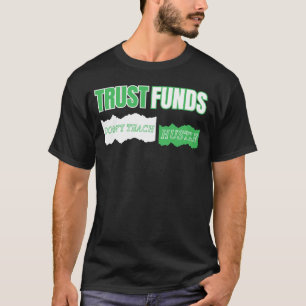 Trust Funds Don’t Teach Hustle™ Built From Grit T-Shirt