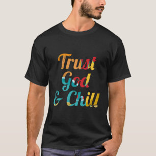 Trust God And Chill Humour T-Shirt