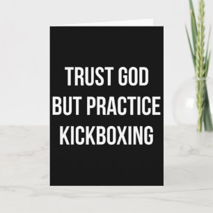 Trust God - But Practice Kickboxing - Card