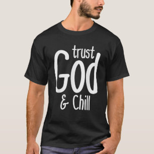 Trust God Chill God Has My Back Faith Trust God an T-Shirt
