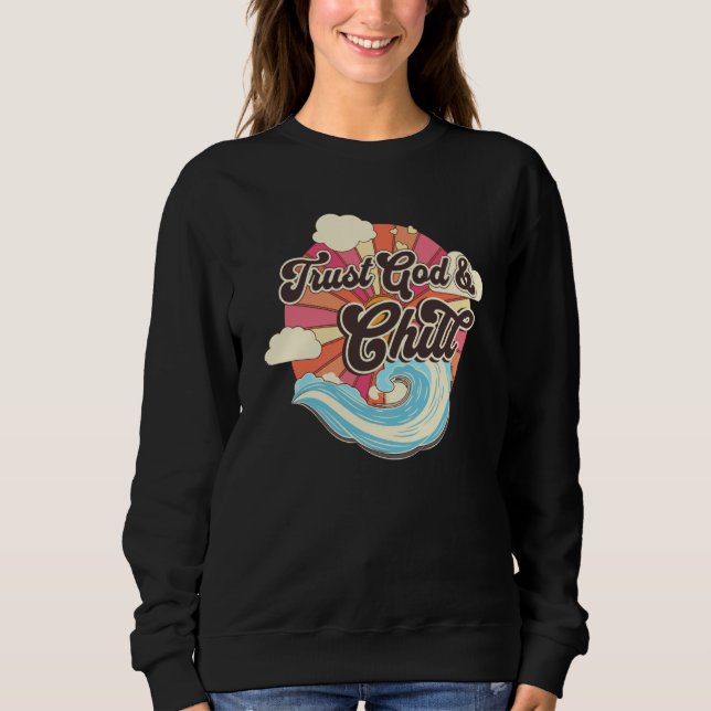 Trust God & Chill Sweatshirt (Front)