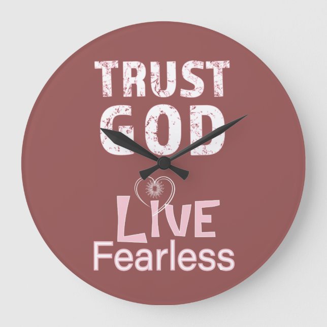 Trust God Live Fearless Wall Clocks Christian gift (Front)