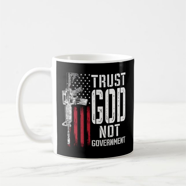 Trust God Not Government - Anti-Government Politic Coffee Mug (Left)