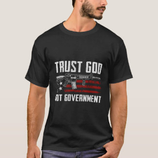 Trust God Not Government - Christian Pro Gun Right T-Shirt