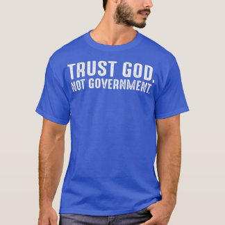 Trust God Not Government T-Shirt