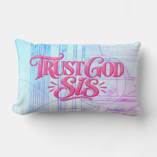 Trust God Sis, He got you you Lumbar Cushion