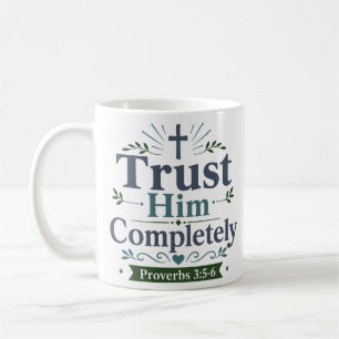 Trust Him Completely Devotional Faith Quote Coffee Mug