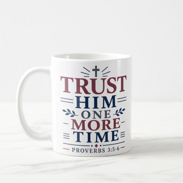 Trust Him One More Time Biblical Scripture Quote Coffee Mug (Left)