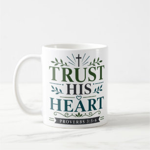 Trust His Heart Biblical Encouragement Quote Coffee Mug