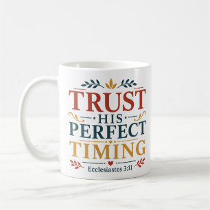Trust His Perfect Timing Biblical Encouragement Coffee Mug