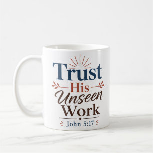 Trust His Unseen Work Christian Faith Typography Coffee Mug