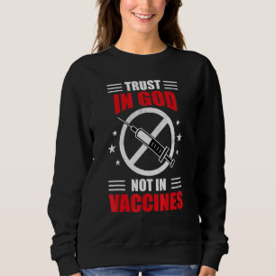 Trust In God Not In Vaccine Sweatshirt