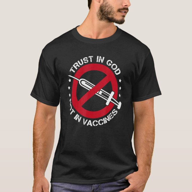 Trust In God Not In Vaccine T-Shirt (Front)