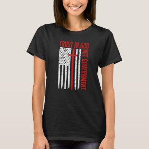 Trust In God Not The Government Patriotic Christia T-Shirt