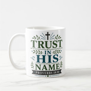 Trust In His Name Spiritual Faith Quote Coffee Mug