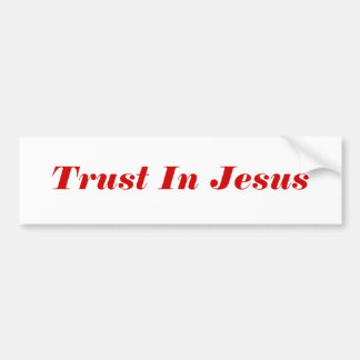 Trust In Jesus Bumper Sticker