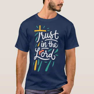 Trust in The Lord Christian Quote 1 T-Shirt