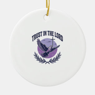 Trust in the Lord Dove Christian T-Shirt Design_1 Ceramic Ornament