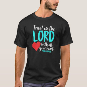 Trust In The Lord  Proverbs 35 T-Shirt