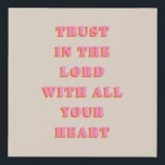 Trust In The Lord Proverbs 3:5-6 Bible Verse Quote Faux Canvas Print<br><div class="desc">Bible Verse Quote: Trust In The Lord With All Your Heart: Proverbs 3:5-6 – Scripture Quote.</div>