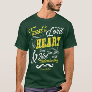 Trust In The Lord With All Your Heart Bible Verse  T-Shirt