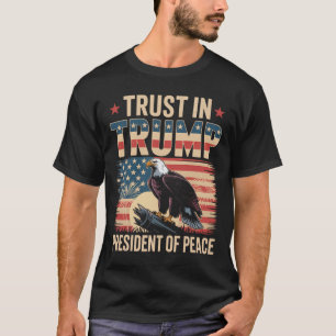 Trust In Trump President Of Peace T-Shirt