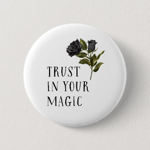 Trust In Your Magic Black Rose Rustic 6 Cm Round Badge