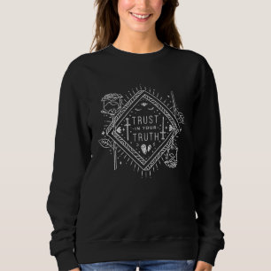 Trust In Your Truth Motivational Positive Cute Ros Sweatshirt